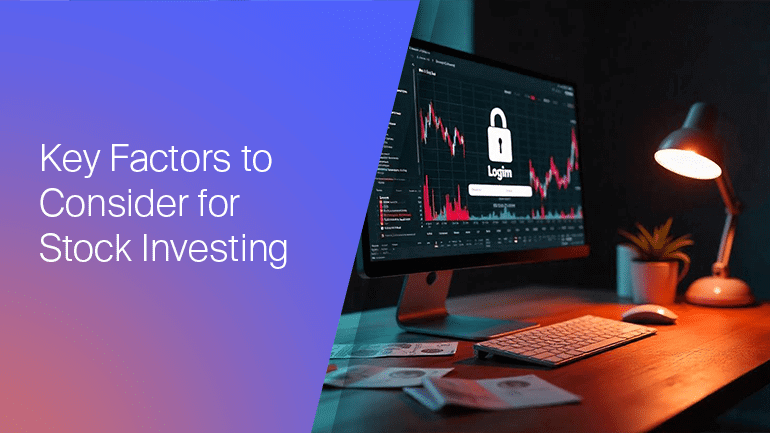 Key Factors to Consider for Stock Investing