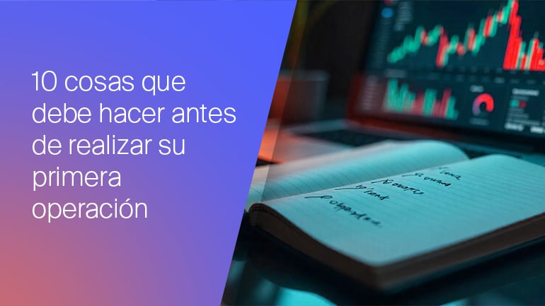 Guía completa: 10 cosas a tener en cuenta antes de hacer trading por primera vez