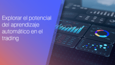 Cómo aprovechar el potencial del aprendizaje automático en el trading