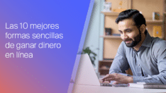 Las 10 formas más fáciles de ganar dinero en Internet