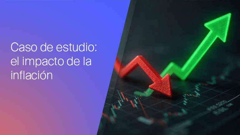 El impacto de la inflación en los mercados financieros: 5 casos prácticos